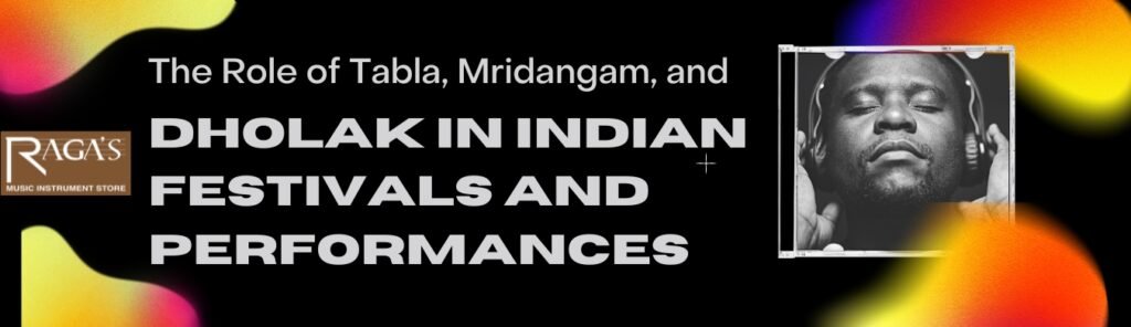 tabla in Indian festivals mridangam in Carnatic music dholak in Indian performances Indian percussion instruments traditional Indian musical instruments