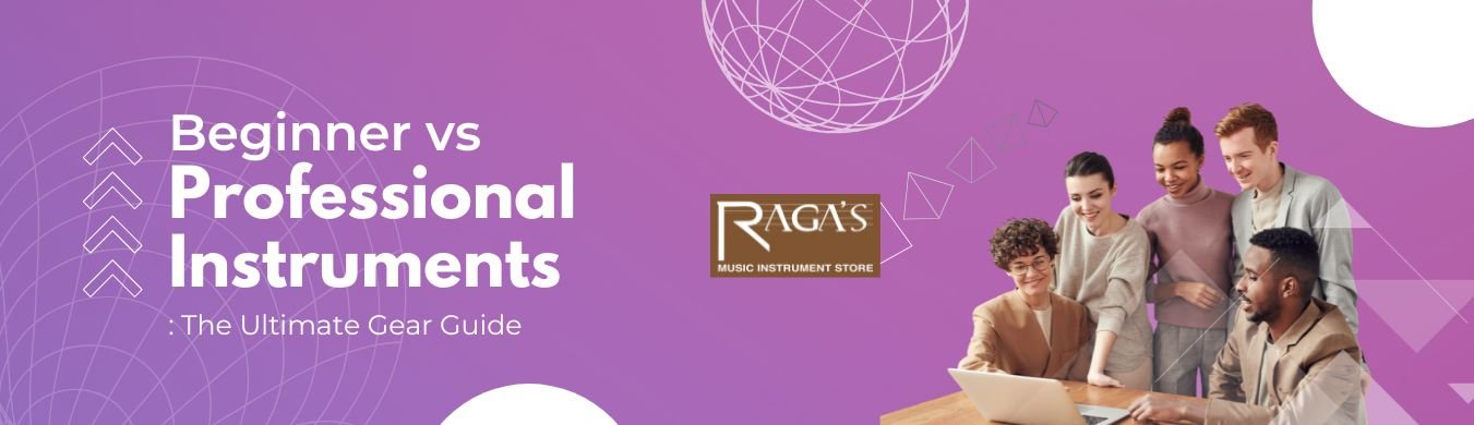 Beginner vs Professional Instruments